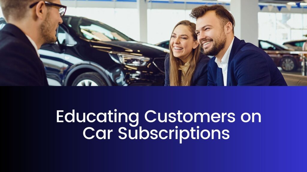 Educating customers on car subscription